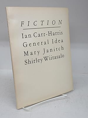 Immagine del venditore per Fiction: Ian Carr-Harris, General Idea, Mary Janitch, Shirley Wiitasalo venduto da Attic Books (ABAC, ILAB)