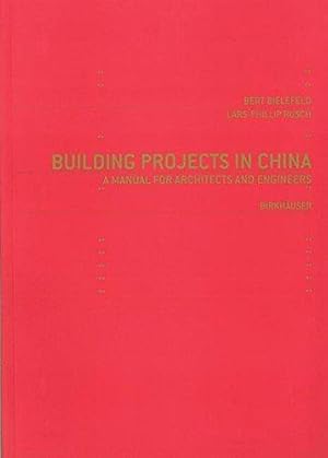 Bild des Verkufers fr Building Projects in China: A Manual for Architects and Engineers zum Verkauf von WeBuyBooks