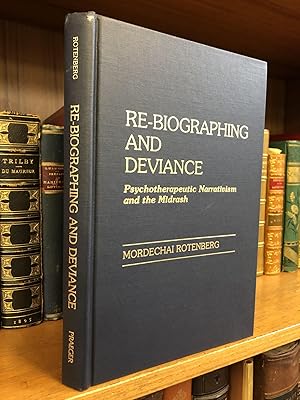 RE-BIOGRAPHING AND DEVIANCE: PSYCHOTHERAPEUTIC NARRATIVISM AND THE MIDRASH [SIGNED]