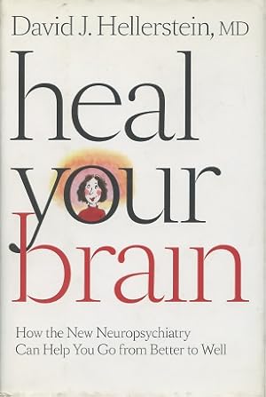 Imagen del vendedor de Heal Your Brain: How the New Neuropsychiatry Can Help You Go from Better to Well a la venta por Kenneth A. Himber