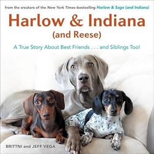 Bild des Verkufers fr Harlow & Indiana (and Reese): A True Story About Best Friends. and Siblings Too! zum Verkauf von WeBuyBooks