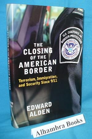 Seller image for The Closing of the American Border : Terrorism, Immigration, and Security Since 9/11 for sale by Alhambra Books