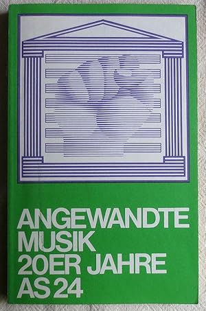 Angewandte Musik, 20er Jahre : exemplarische Versuche gesellschaftsbezogener musikalischer Arbeit...