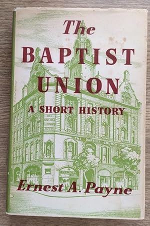 Imagen del vendedor de The Baptist Union: A Short History a la venta por Peter & Rachel Reynolds