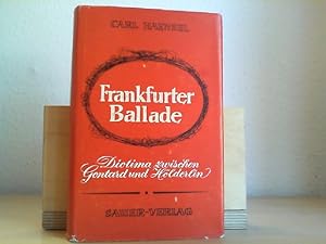 Frankfurter Ballade. Diotima zwischen Gontard und Hölderlin.