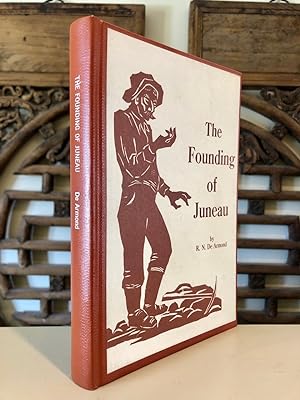 Image du vendeur pour The Founding of Juneau - Scarce Hardcover INSCRIBED by Author mis en vente par Long Brothers Fine & Rare Books, ABAA