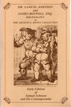 DR. SAMUEL JOHNSON AND JAMES BOSWELL, ESQ.: Bibliography of the Arthur G. Rippey Collection