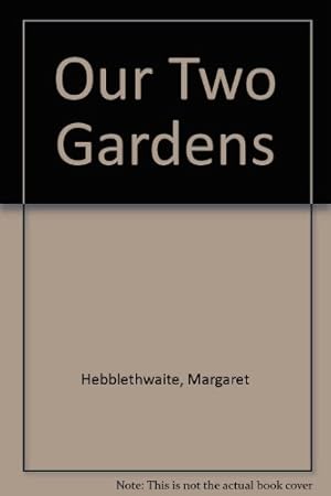 Bild des Verkufers fr Our Two Gardens zum Verkauf von WeBuyBooks