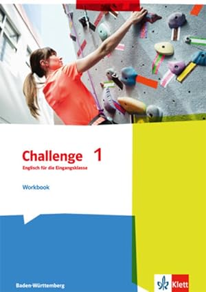 Challenge 1. Englisch für die Eingangsklasse. Ausgabe Baden-Württemberg: Workbook Klasse 11: Work...