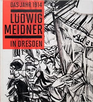 Seller image for Das Jahr 1914 Ludwig Meidner in Dresden. Eine Ausstellung der Stdtischen Galerie Dresden - Kunstsammlung vom 19. Oktober 2013 bis 19. Januar 2014. for sale by Antiquariat Richart Kulbach