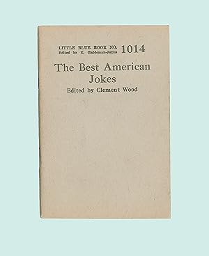 The Best American Jokes, Edited by Clement Wood. Little Blue Book # 1014. Published by Haldeman -...