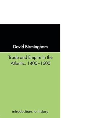 Bild des Verkufers fr Trade and Empire in the Atlantic 1400-1600 (Introductions to History) zum Verkauf von WeBuyBooks