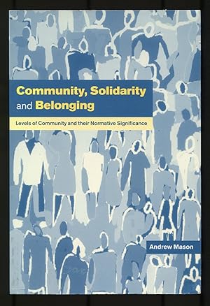 Bild des Verkufers fr Community, Solidarity, and Belonging: Levels of Community and their Normative Significance zum Verkauf von Between the Covers-Rare Books, Inc. ABAA