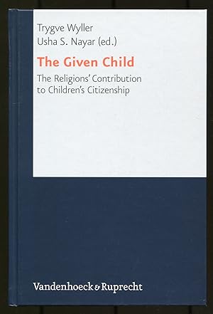 Seller image for The Given Child: The Religions' Contribution to Children's Citizenship for sale by Between the Covers-Rare Books, Inc. ABAA