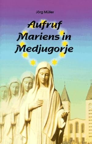 Bild des Verkufers fr Aufruf Mariens in Medjugorje zum Verkauf von Antiquariat Armebooks