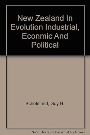 Seller image for NEW ZEALAND IN EVOLUTION Industrial, Econmic and Political for sale by WeBuyBooks