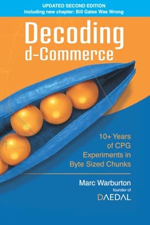Seller image for Decoding d-Commerce: 10+ Years of CPG Experiments in Byte Sized Chunks for sale by WeBuyBooks