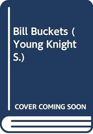 Bild des Verkufers fr Bill Buckets (Young Knight S.) zum Verkauf von WeBuyBooks