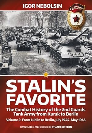 Immagine del venditore per Stalin  s Favorite - the Combat History of the 2nd Guards Tank Army from Kursk to Berlin : From Lublin to Berlin July 1944-may 1945 venduto da GreatBookPricesUK