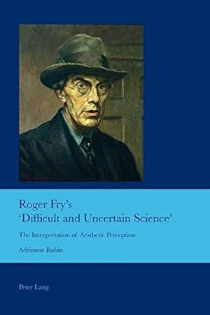 Bild des Verkufers fr Roger Fry's 'Difficult and Uncertain Science'; The Interpretation of Aesthetic Perception (28) (Cultural Interactions: Studies in the Relationship between the Arts) zum Verkauf von WeBuyBooks