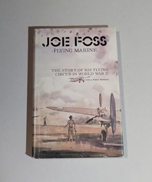 Imagen del vendedor de Joe Foss Flying Marine: The Story of His Flying Circus in World War II 1979 edition a la venta por Erlandson Books