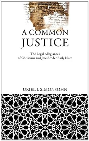 Seller image for A Common Justice: The Legal Allegiances of Christians and Jews Under Early Islam (Divinations: Rereading Late Ancient Religion) by Simonsohn, Uriel I. [Hardcover ] for sale by booksXpress