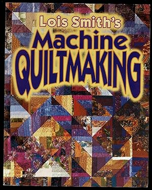 Image du vendeur pour Lois Smith's Machine Quiltmaking mis en vente par Lazy Letters Books