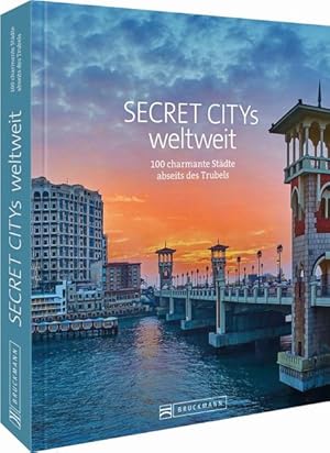 Seller image for Secret Citys weltweit 100 charmante Stdte abseits des Trubels for sale by Bunt Buchhandlung GmbH