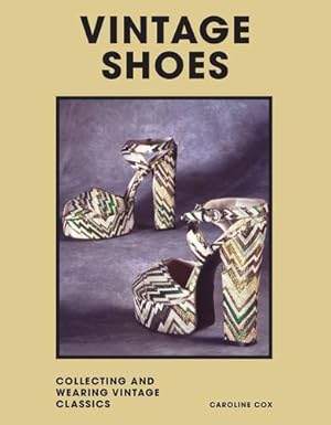 Immagine del venditore per Vintage Shoes: Collecting and Wearing Designer Classics (Welbeck Vintage) by Cox, Caroline [Hardcover ] venduto da booksXpress