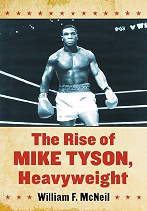 Immagine del venditore per The Rise of Mike Tyson, Heavyweight by William F. McNeil [Paperback ] venduto da booksXpress