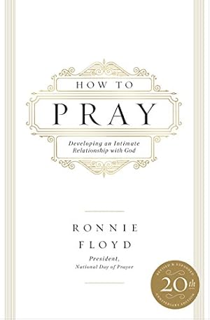 Imagen del vendedor de How to Pray: Developing an Intimate Relationship with God by Floyd, Dr. Ronnie [Paperback ] a la venta por booksXpress