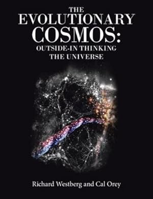 Imagen del vendedor de The Evolutionary Cosmos: Outside-In Thinking the Universe by Westberg, Richard, Orey, Cal [Hardcover ] a la venta por booksXpress