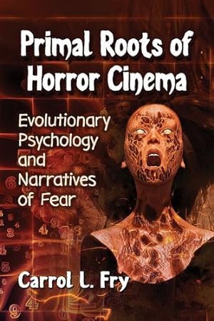 Image du vendeur pour Primal Roots of Horror Cinema: Evolutionary Psychology and Narratives of Fear [Soft Cover ] mis en vente par booksXpress