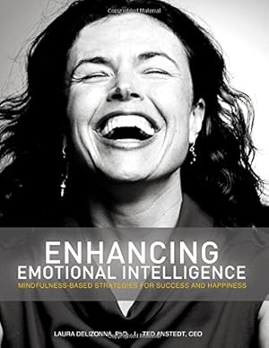 Bild des Verkufers fr Enhancing Emotional Intelligence: Mindfulness-Based Strategies for Success & Happiness (Positive Psychology and the Keys to Success & Happiness) by Delizonna, Dr. Laura, Anstedt, Ted [Paperback ] zum Verkauf von booksXpress