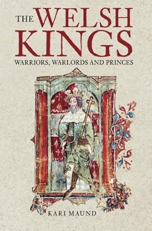 Seller image for The Welsh Kings: Warriors, Warlords, and Princes by Maund, Kari [Paperback ] for sale by booksXpress