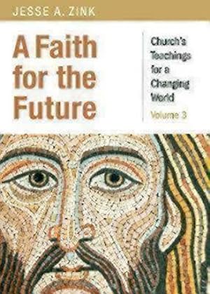 Immagine del venditore per A Faith for the Future: Church's Teachings for a Changing World: Volume 3 by Zink, Jesse A. [Paperback ] venduto da booksXpress