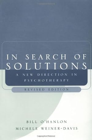Seller image for In Search of Solutions: A New Direction in Psychotherapy, Revised Edition by O'Hanlon, Bill, Weiner-Davis Ph.D., Michele [Paperback ] for sale by booksXpress