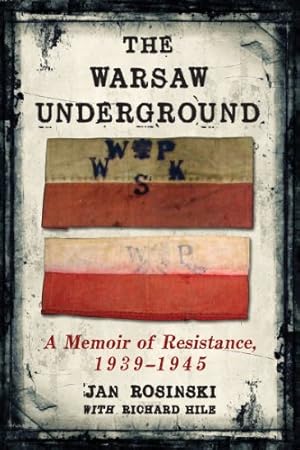Seller image for The Warsaw Underground: A Memoir of Resistance, 1939-1945 by Jan Rosinski, Richard Hile [Paperback ] for sale by booksXpress