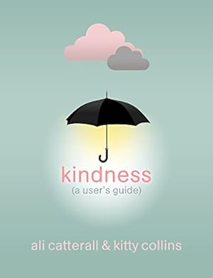 Seller image for Kindness (A User's Guide) by Catterall, Ali, Collins, Kitty [Hardcover ] for sale by booksXpress