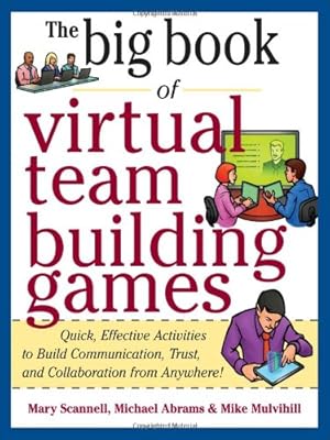 Image du vendeur pour Big Book of Virtual Teambuilding Games: Quick, Effective Activities to Build Communication, Trust and Collaboration from Anywhere! (Big Book Series) by Scannell, Mary, Abrams, Michael, Mulvihill, Mike [Paperback ] mis en vente par booksXpress