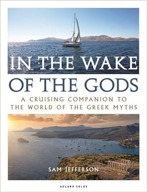 Seller image for In the Wake of the Gods: A cruising companion to the world of the Greek myths by Jefferson, Sam [Paperback ] for sale by booksXpress