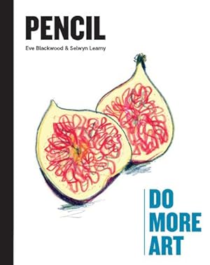 Seller image for Pencil: Do More Art by Leamy, Selwyn, Blackwood, Eve [Hardcover ] for sale by booksXpress