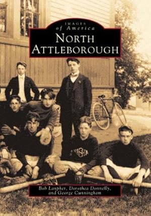 Seller image for North Attleborough (Images of America) by Lanpher, Bob, Donnelly, Dorothea, Cunningham, George [Paperback ] for sale by booksXpress