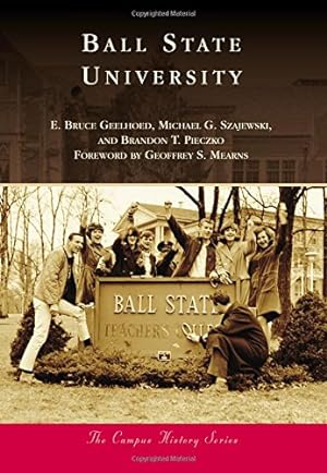 Seller image for Ball State University (Campus History) by Geelhoed, E. Bruce, Szajewski, Michael G., Pieczko, Brandon T. [Paperback ] for sale by booksXpress