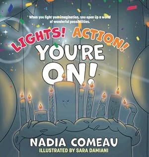 Seller image for Lights! Action! You're On! by Comeau, Nadia [Hardcover ] for sale by booksXpress