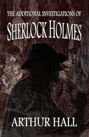 Seller image for The Additional Investigations of Sherlock Holmes by Hall, Arthur [Paperback ] for sale by booksXpress