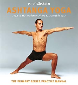 Seller image for Ashtanga Yoga: The Yoga Tradition of Sri K. Pattabhi Jois : The Primary Series Practice Manual by Räisänen, Petri [Paperback ] for sale by booksXpress
