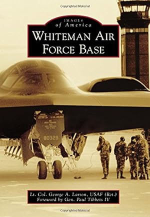 Seller image for Whiteman Air Force Base (Images of America) by Larson USAF (Ret), Lt. Col. George A. [Paperback ] for sale by booksXpress