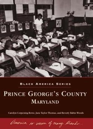Immagine del venditore per Prince George's County: Maryland (MD) (Black America) by Carolyn Corpening Rowe, Jane Taylor Thomas, Beverly Babin Woods [Paperback ] venduto da booksXpress