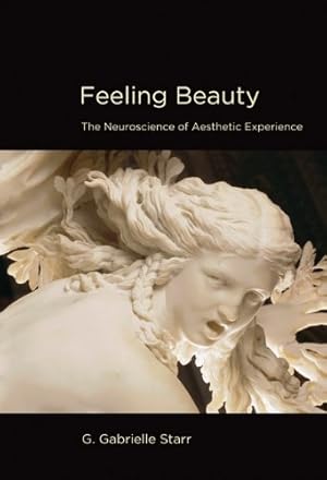 Seller image for Feeling Beauty: The Neuroscience of Aesthetic Experience (The MIT Press) by Starr, G. Gabrielle [Paperback ] for sale by booksXpress